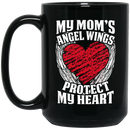 Guardian Angel Coffee Mug My Mom's Angel Wings Protect My Heart 11oz - 15oz Black Mug