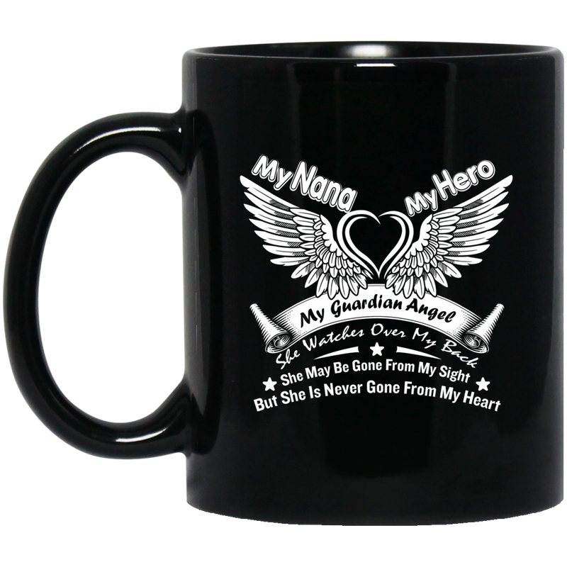 Guardian Angel Coffee Mug My Nana My Hero My Guardian Angel She Watches Over My Back 11oz - 15oz Black Mug