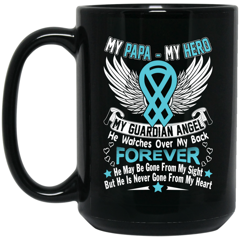Guardian Angel Coffee Mug My Papa My Hero My Guardian Angel He Watches Over My Back Forever 11oz - 15oz Black Mug