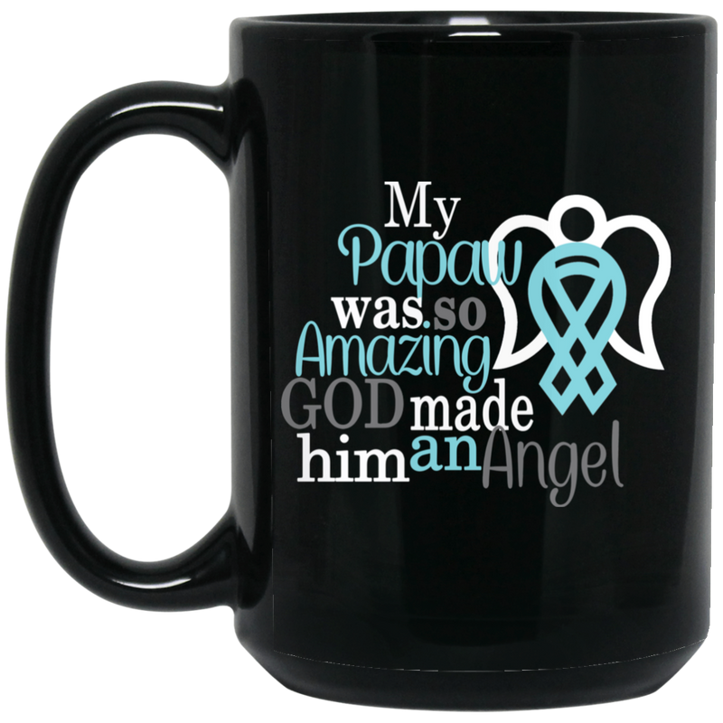 Guardian Angel Coffee Mug My Papaw Was So Amazing God Made Him An Angel 11oz - 15oz Black Mug