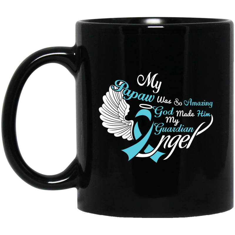 Guardian Angel Coffee Mug My Papaw Was So Amazing God Made Him My Guardian Angel 11oz - 15oz Black Mug