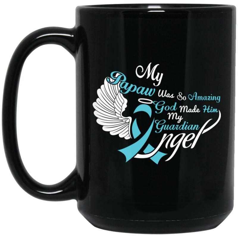 Guardian Angel Coffee Mug My Papaw Was So Amazing God Made Him My Guardian Angel 11oz - 15oz Black Mug