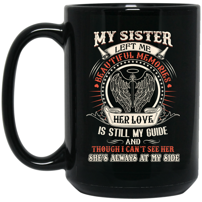 Guardian Angel Coffee Mug My Sister Left Me Beautiful Memories Angel Wings 11oz - 15oz Black Mug