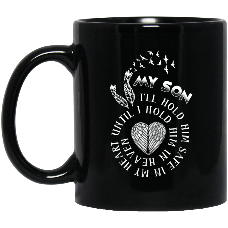 Guardian Angel Coffee Mug My Son I'll Hold Him Safe In My Heart Until I Hold Him In Heaven 11oz - 15oz Black Mug
