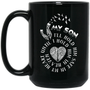 Guardian Angel Coffee Mug My Son I'll Hold Him Safe In My Heart Until I Hold Him In Heaven 11oz - 15oz Black Mug