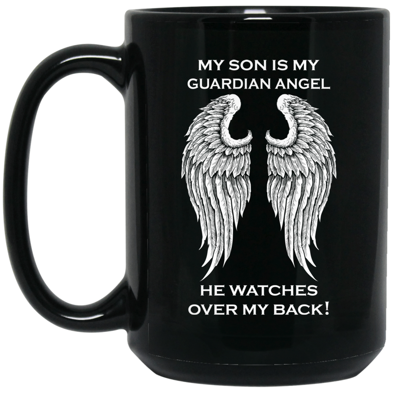 Guardian Angel Coffee Mug My Son Is My Guardian Angel He Watches Over My Back Angel Wings 11oz - 15oz Black Mug