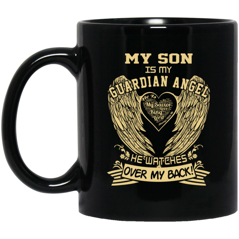 Guardian Angel Coffee Mug My Son Is My Guardian Angel He Watches Over My Back Wings 11oz - 15oz Black Mug