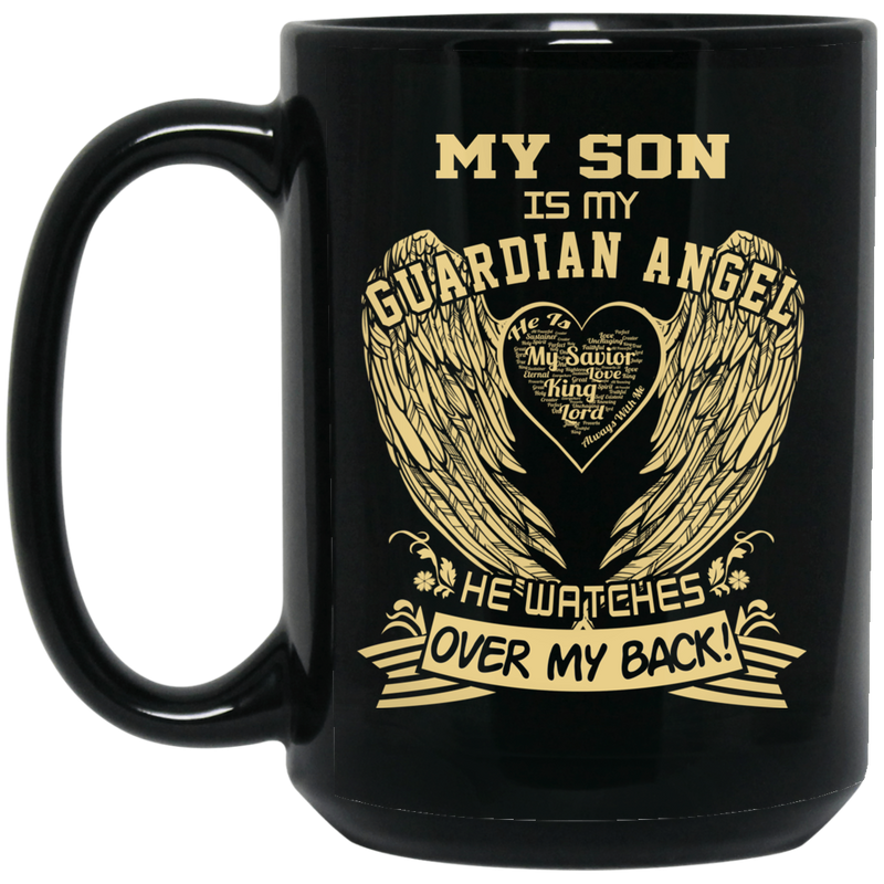 Guardian Angel Coffee Mug My Son Is My Guardian Angel He Watches Over My Back Wings 11oz - 15oz Black Mug