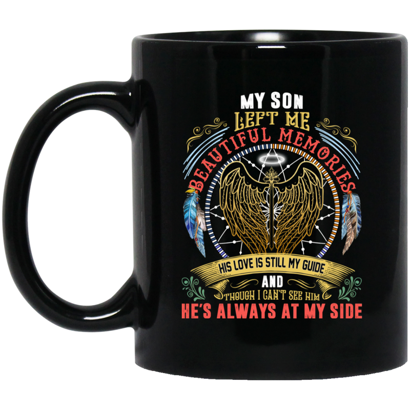 Guardian Angel Coffee Mug My Son Left Me Beautiful Memories He's Always At My Side 11oz - 15oz Black Mug