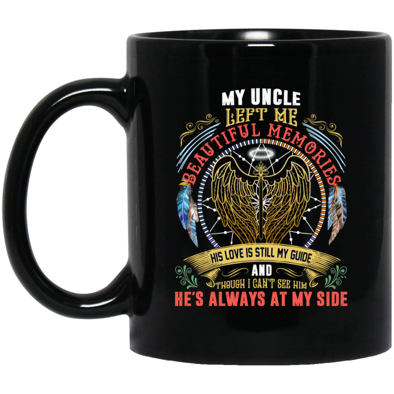 Guardian Angel Coffee Mug My Uncle Left Me Beautiful Memories He's Always At My Side 11oz - 15oz Black Mug