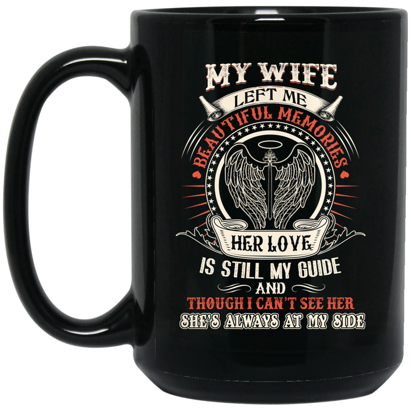 Guardian Angel Coffee Mug My Wife Left Me Beautiful Memories Angel Wings 11oz - 15oz Black Mug