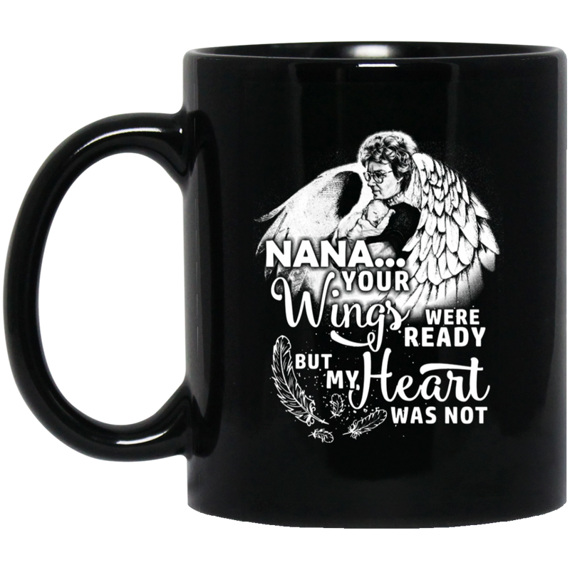 Guardian Angel Coffee Mug Nana Your Wigns Were Ready But My Heart Was Not 11oz - 15oz Black Mug