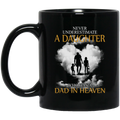 Guardian Angel Coffee Mug Never Underestimate A Daughter Who Has A Dad In Heaven 11oz - 15oz Black Mug