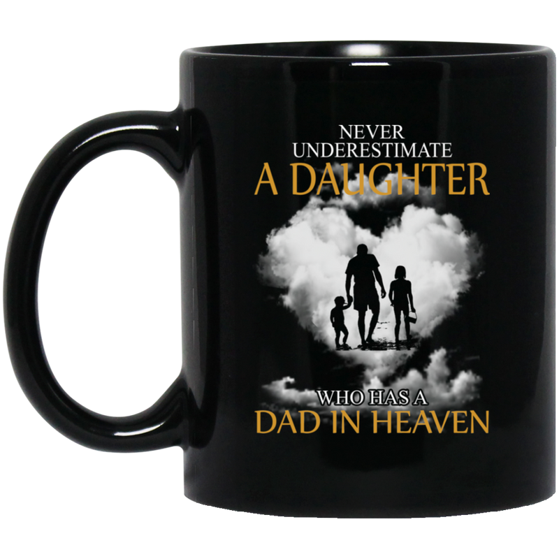 Guardian Angel Coffee Mug Never Underestimate A Daughter Who Has A Dad In Heaven 11oz - 15oz Black Mug