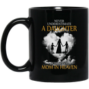 Guardian Angel Coffee Mug Never Underestimate A Daughter Who Has A Mom In Heaven 11oz - 15oz Black Mug