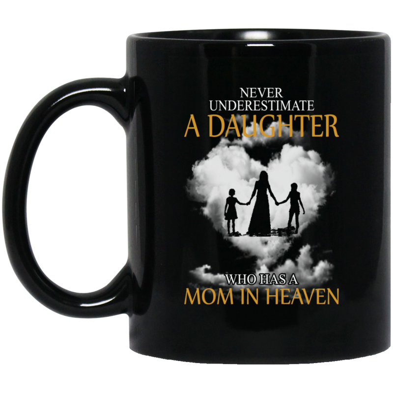 Guardian Angel Coffee Mug Never Underestimate A Daughter Who Has A Mom In Heaven 11oz - 15oz Black Mug