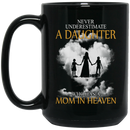 Guardian Angel Coffee Mug Never Underestimate A Daughter Who Has A Mom In Heaven 11oz - 15oz Black Mug