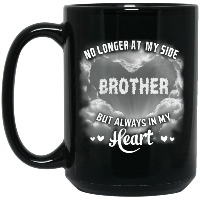 Guardian Angel Coffee Mug No Longer At My Side But Always In Hy Heart Brother 11oz - 15oz Black Mug