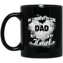 Guardian Angel Coffee Mug No Longer At My Side But Always In Hy Heart Dad 11oz - 15oz Black Mug