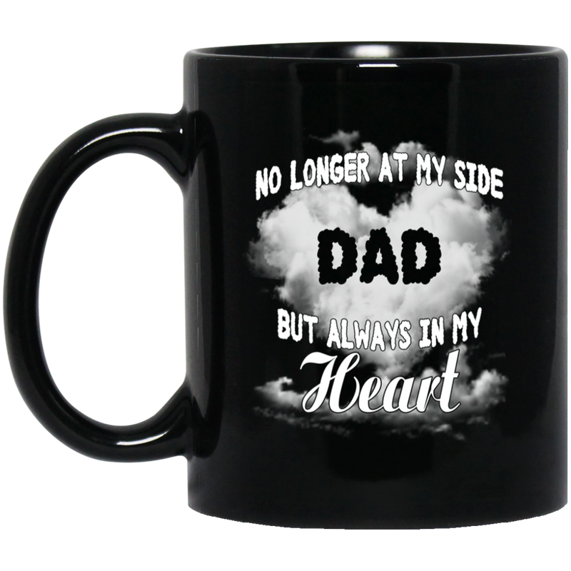 Guardian Angel Coffee Mug No Longer At My Side But Always In Hy Heart Dad 11oz - 15oz Black Mug