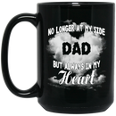 Guardian Angel Coffee Mug No Longer At My Side But Always In Hy Heart Dad 11oz - 15oz Black Mug
