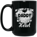 Guardian Angel Coffee Mug No Longer At My Side But Always In Hy Heart Daddy 11oz - 15oz Black Mug