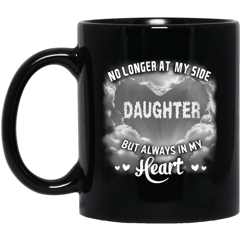 Guardian Angel Coffee Mug No Longer At My Side But Always In Hy Heart Daughter 11oz - 15oz Black Mug