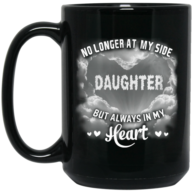 Guardian Angel Coffee Mug No Longer At My Side But Always In Hy Heart Daughter 11oz - 15oz Black Mug