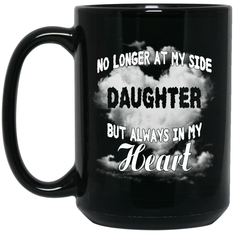 Guardian Angel Coffee Mug No Longer At My Side But Always In Hy Heart Daughter 11oz - 15oz Black Mug