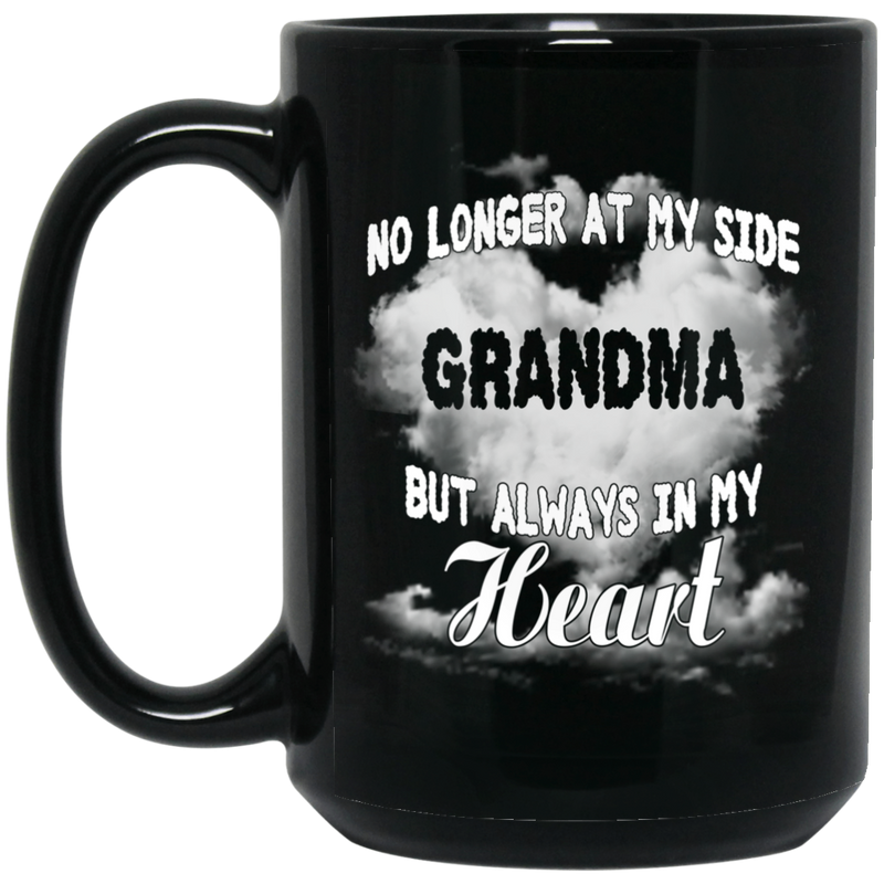 Guardian Angel Coffee Mug No Longer At My Side But Always In Hy Heart Grandma 11oz - 15oz Black Mug
