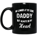 Guardian Angel Coffee Mug No Longer At My Side But Always In My Heart Daddy 11oz - 15oz Black Mug