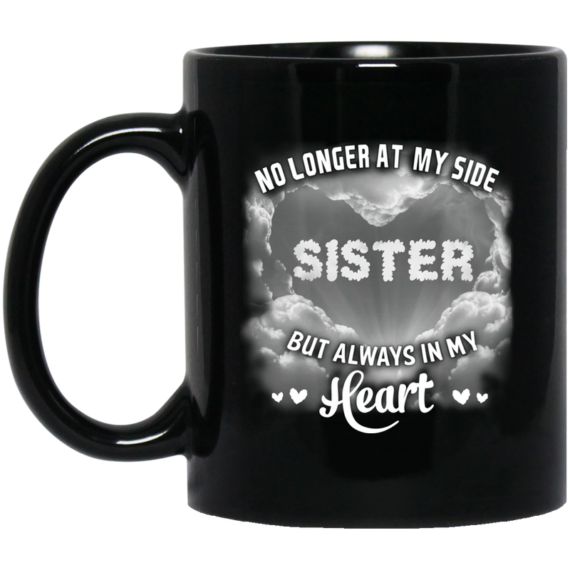 Guardian Angel Coffee Mug No Longer At My Side But Always In My Heart Sister 11oz - 15oz Black Mug