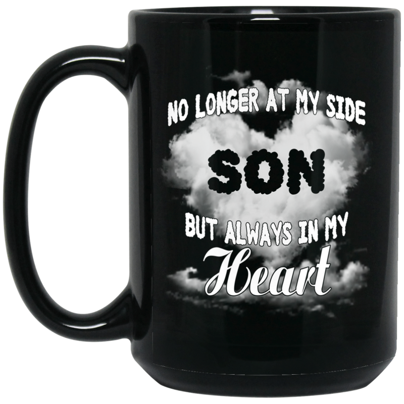 Guardian Angel Coffee Mug No Longer At My Side But Always In My Heart Son 11oz - 15oz Black Mug