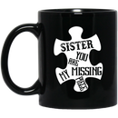 Guardian Angel Coffee Mug Sister You Are My Missing Piece 11oz - 15oz Black Mug CustomCat