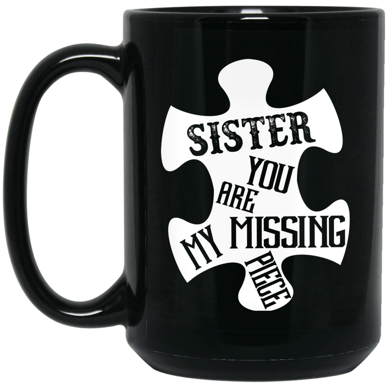 Guardian Angel Coffee Mug Sister You Are My Missing Piece 11oz - 15oz Black Mug CustomCat