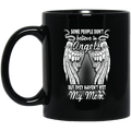Guardian Angel Coffee Mug Some People Don't Believe In Angels But They Haven't Met My Mom 11oz - 15oz Black Mug CustomCat