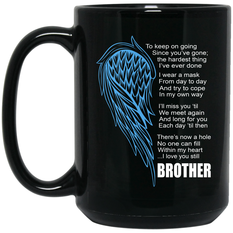 Guardian Angel Coffee Mug There's Now A Hole No One Can Fill Within My Heart Brother 11oz - 15oz Black Mug