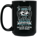 Guardian Angel Coffee Mug They Are In Every Beat Of My Heart They Are My Dad Mom Sister Angels 11oz - 15oz Black Mug