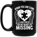Guardian Angel Coffee Mug When You Are Gone A Big Piece Of My Heart Missing 11oz - 15oz Black Mug