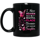 Guardian Angel Heaven Is A Beautiful Place Because They Have My Daughter Butterflies Angel 11oz - 15oz Black Mug