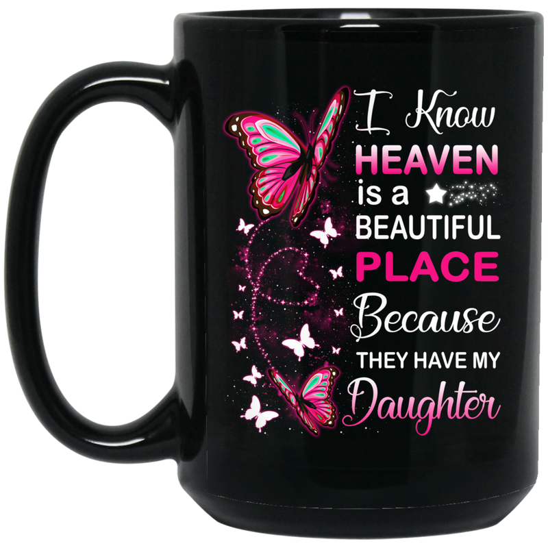 Guardian Angel Heaven Is A Beautiful Place Because They Have My Daughter Butterflies Angel 11oz - 15oz Black Mug
