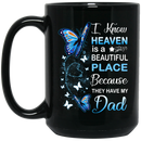 Guardian Angel I Know Heaven Is A Beautiful Place Because They Have My Dad Butterflies Angel 11oz - 15oz Black Mug