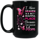 Guardian Angel I Know Heaven Is A Beautiful Place Because They Have My Mom Butterflies Angel 11oz - 15oz Black Mug