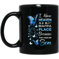 Guardian Angel I Know Heaven Is A Beautiful Place Because They Have My Son Butterflies Angel 11oz - 15oz Black Mug