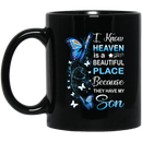 Guardian Angel I Know Heaven Is A Beautiful Place Because They Have My Son Butterflies Angel 11oz - 15oz Black Mug