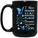 Guardian Angel I Know Heaven Is A Beautiful Place Because They Have My Son Butterflies Angel 11oz - 15oz Black Mug