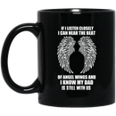 Guardian Angel If I Listen Closely I Can Heart The Beat Of Angel Wings And I Know My Dad 11oz - 15oz Black Mug