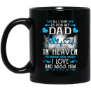 Guardian Angel Mug All I Want Is For My Dad In Heaven To Know How Much I Love And Miss Him 11oz - 15oz Black Mug