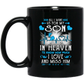 Guardian Angel Mug All I Want Is For My Son In Heaven To Know How Much I Love And Miss Him 11oz - 15oz Black Mug