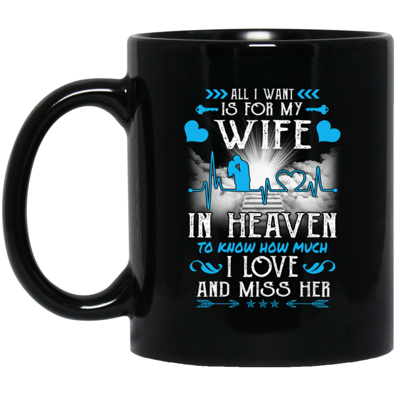 Guardian Angel Mug All I Want Is For My Wife In Heaven To Know How Much I Love And Miss Her 11oz - 15oz Black Mug